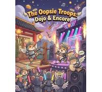 The Oopsie Troops: Dojo & Encore Coloring Book (The Oopsie Troops: Sky Knights Coloring Book)