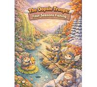The Oopsie Troops: Four Seasons Fishing Coloring Book (The Oopsie Troops: Sky Knights Coloring Book)