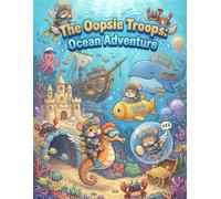 The Oopsie Troops: Ocean Adventure (The Oopsie Troops: Sky Knights Coloring Book)