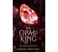 The Opal King: The Cursed Weapons Trilogy Book: 3