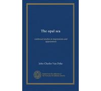The opal sea: continued studies in impressions and appearances