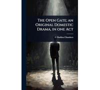 The Open Gate; an Original Domestic Drama, in one Act