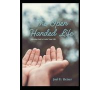 The Open Handed Life: Allowing God to Guide Your Life