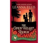 The Open Heart Ranch: A Sweet Cowboy Romance of Cowboy Christmas and Found Family (Sweetheart, Texas Series)