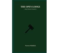 The Open Lodge: The Complete Opening and Closing Ritual for All Three Masonic Degrees (King Solomon's Passport - Trestleboard)