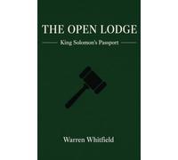 The Open Lodge: The Complete Opening and Closing Ritual for All Three Masonic Degrees (King Solomon's Passport - Trestleboard)