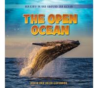 The Open Ocean (Sea Life: In and Around the Ocean)
