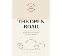 The open Road - a large print activity Book: A Brain-Training Puzzle Collection for Classic Car Lovers - Word Searches, Trivia, Mazes, Sudoku & More for Adults & Seniors
