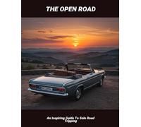 The Open Road: An Inspiring Guide To Solo Road Tripping