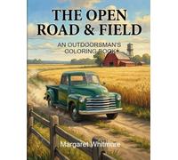 The Open Road & Field: An Outdoorsman's Coloring Book for Seniors | Large Print Nostalgic Scenes of Farming, Trucking, Railroading, and Logging ... for Dementia and Alzheimer's Memory Care)