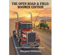 The Open Road & Field: Boomer Edition - An Outdoorsman's Coloring Book: 1970s & 80s Rural Trades for Memory Care and Nostalgic Relaxation (Boomer ... for Dementia and Alzheimer's Memory Care)