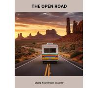 The Open Road: Living Your Dream In An Rv