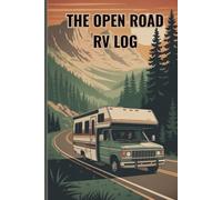 The Open Road RV Log: Track Your Maintenance, Plan Your Route, and Preserve Your Memories.