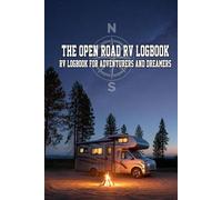 The Open Road RV Logbook: Record Every Trip, Every Campfire, Every Memory
