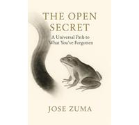 The Open Secret: A modern journey into ancient awareness