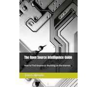 The Open Source Intelligence Guide: How to Find Anyone or Anything on the Internet