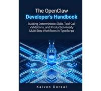 The OpenClaw Developer’s Handbook: Building Deterministic Skills, Tool-Call Validations, and Production-Ready Multi-Step Workflows in TypeScript