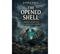 The Opened Shell: A Novel of Ancient Evil, Love, and Ultimate Sacrifice
