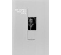 The Opening of Hegel's Logic: From Being to Infinity (History of Philosophy Series)