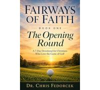 The Opening Round: A 7-Day Devotional for Christians Who Love the Game of Golf