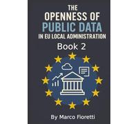 The openness of public data in EU local administration 2 (Open Data, Open Society)
