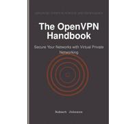 The OpenVPN Handbook: Secure Your Networks with Virtual Private Networking