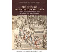 The Opera of Bartolomeo Scappi (1570): L'arte et prudenza d'un maestro cuoco (The Art and Craft of a Master Cook) (Lorenzo Da Ponte Italian Library)