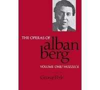 The Operas of Alban Berg, Volume I: Wozzeck: 1