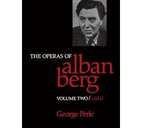 The Operas of Alban Berg, Volume II: Lulu: 2