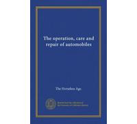 The operation, care and repair of automobiles