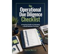 The Operational Due Diligence Checklist: A Practical Guide to Evaluating a Small Business Purchase