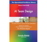 The Operational Excellence Library; Mastering AI Team Design