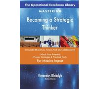 The Operational Excellence Library; Mastering Becoming a Strategic Thinker