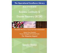 The Operational Excellence Library; Mastering Business Continuity & Disaster Recovery (BCDR)