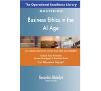 The Operational Excellence Library; Mastering Business Ethics in the AI Age