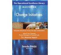 The Operational Excellence Library; Mastering Change Initiatives