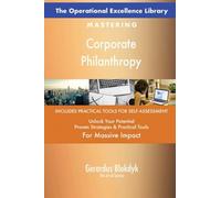 The Operational Excellence Library; Mastering Corporate Philanthropy
