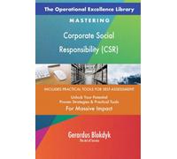 The Operational Excellence Library; Mastering Corporate Social Responsibility (CSR)