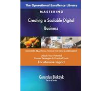 The Operational Excellence Library; Mastering Creating a Scalable Digital Business