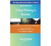 The Operational Excellence Library; Mastering Critical Thinking in Business