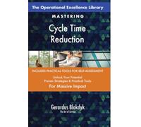 The Operational Excellence Library; Mastering Cycle Time Reduction