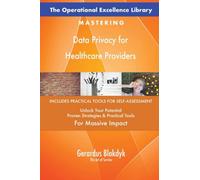 The Operational Excellence Library; Mastering Data Privacy for Healthcare Providers