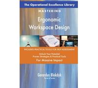 The Operational Excellence Library; Mastering Ergonomic Workspace Design