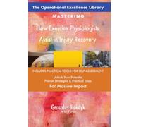 The Operational Excellence Library; Mastering How Exercise Physiologists Assist in Injury Recovery