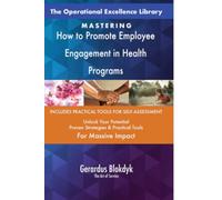 The Operational Excellence Library; Mastering How to Promote Employee Engagement in Health Programs