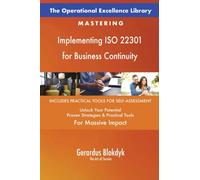 The Operational Excellence Library; Mastering Implementing ISO 22301 for Business Continuity