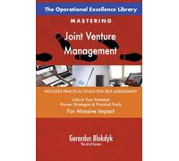 The Operational Excellence Library; Mastering Joint Venture Management