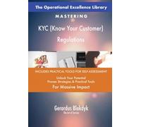 The Operational Excellence Library; Mastering KYC (Know Your Customer) Regulations