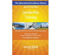 The Operational Excellence Library; Mastering Leadership Training