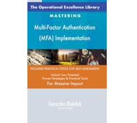 The Operational Excellence Library; Mastering Multi-Factor Authentication (MFA) Implementation